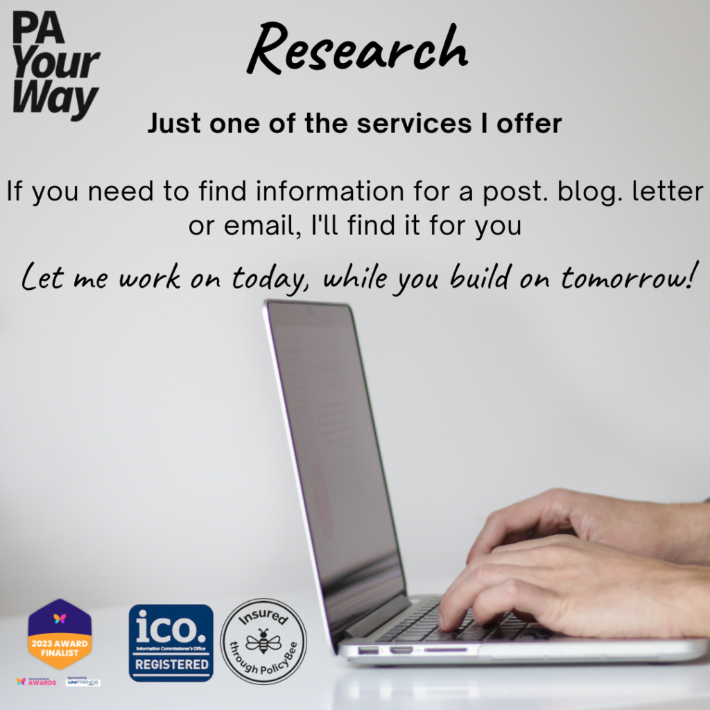 Laptoip with the words: "Research, Just one of the services I offer If you need to find information for a post. blog. letter or email, I'll find it for you. Let me work on today, while you build on tomorrow!." Also with the PA Your Way logo and the Women's Business Awards 2023 Award Finalist logo and ICO and Insured by Policy Bee logos